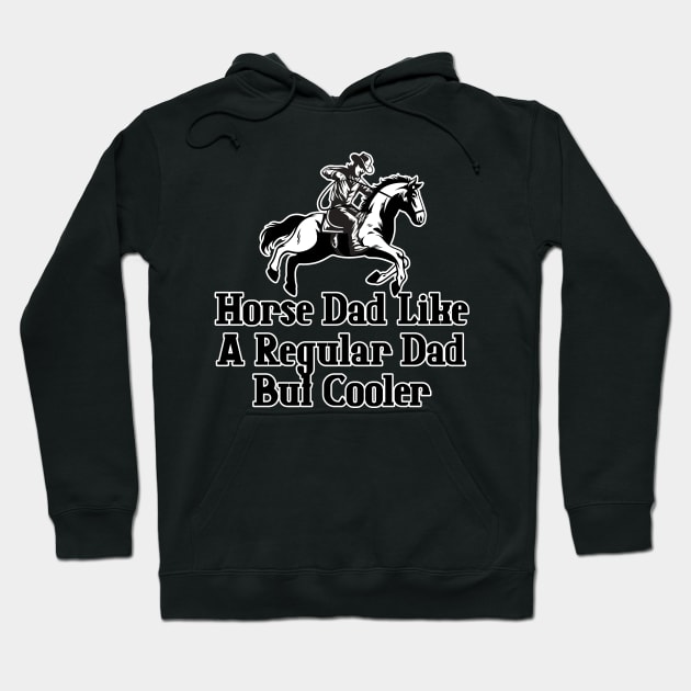 Horse Dad Like A Regular Dad But Cooler Hoodie by nextneveldesign